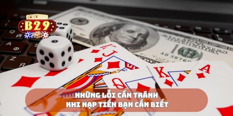 Những lỗi cần tránh khi nạp tiền bạn cần biết