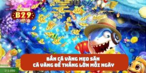 Bắn Cá Vàng Mẹo Săn Cá Vàng Để Thắng Lớn Mỗi Ngày