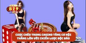 Cược Chéo Trong Casino Tăng Cơ Hội Thắng Lớn Với Chiến Lược Độc Đáo